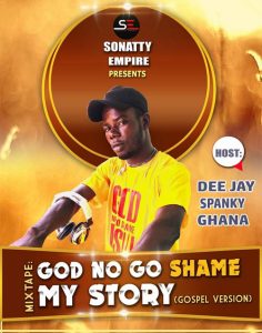 DJ SPANKY GHANA_GOD NO GO SHAME MY STORY (GOSPEL MIXTAPE)