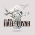 Bisa Kdei – Halleluyah