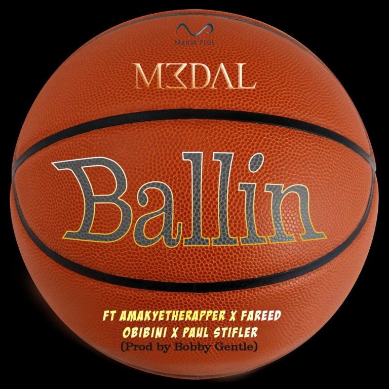 M3dal – Ballin ft. AmakyeTheRapper, Fareed, Obibini & Paul Stifler