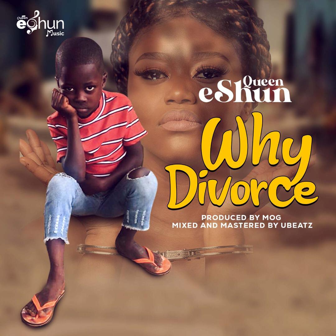 Queen eShun – Why Divorce (Prod. by MOG)