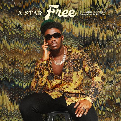 A-Star – Free ft. Donae’O & Arielle’s World