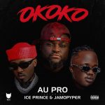 Au Pro Okoko Ft Ice Prince x Jamopyper