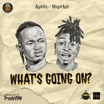 Ayanfe Ft Mayorkun What’s Going On