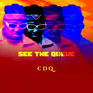 CDQ - See The Queue Full Ep Album