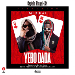 Captain Planet ft Medikal Yebo Dada