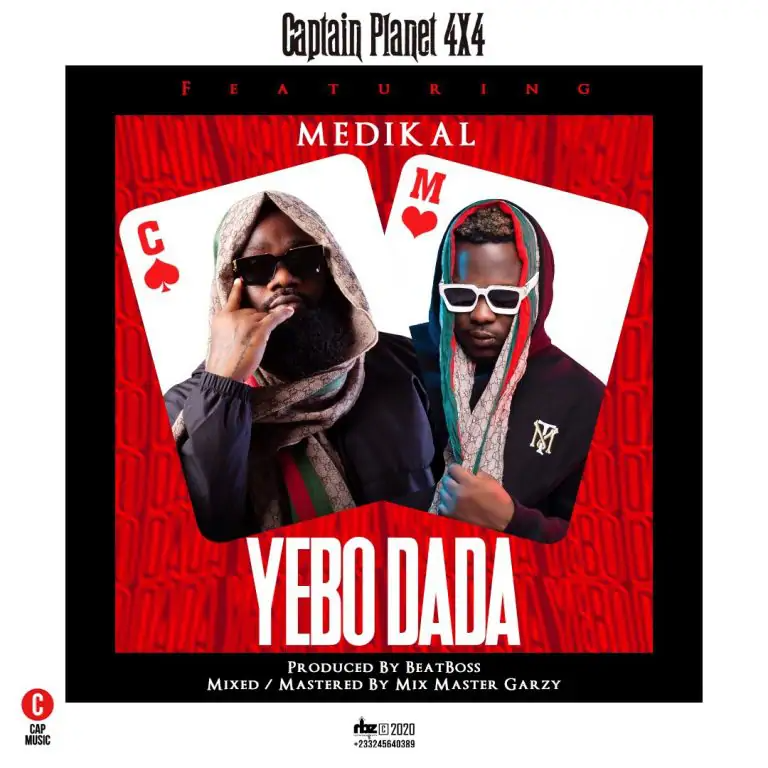 Captain Planet (4×4) ft Medikal – Yebo Dada (Prod by Beat Boss)