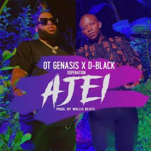 D-Black ft O.T. Genasis x DopeNation Ajei