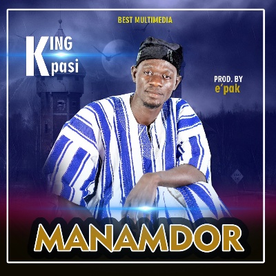 King Kpasi - Manamdor (Prod By E'pak)