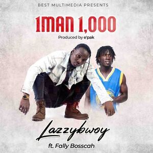 Lazzybwoy – 1man 1,000 ft. Fally Bosscah