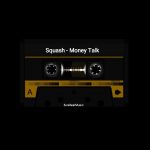 Squash Money Talk ft Rane Son