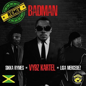 Vybz Kartel ft Sikka Rymes & Lisa Mercedez Badman Remix