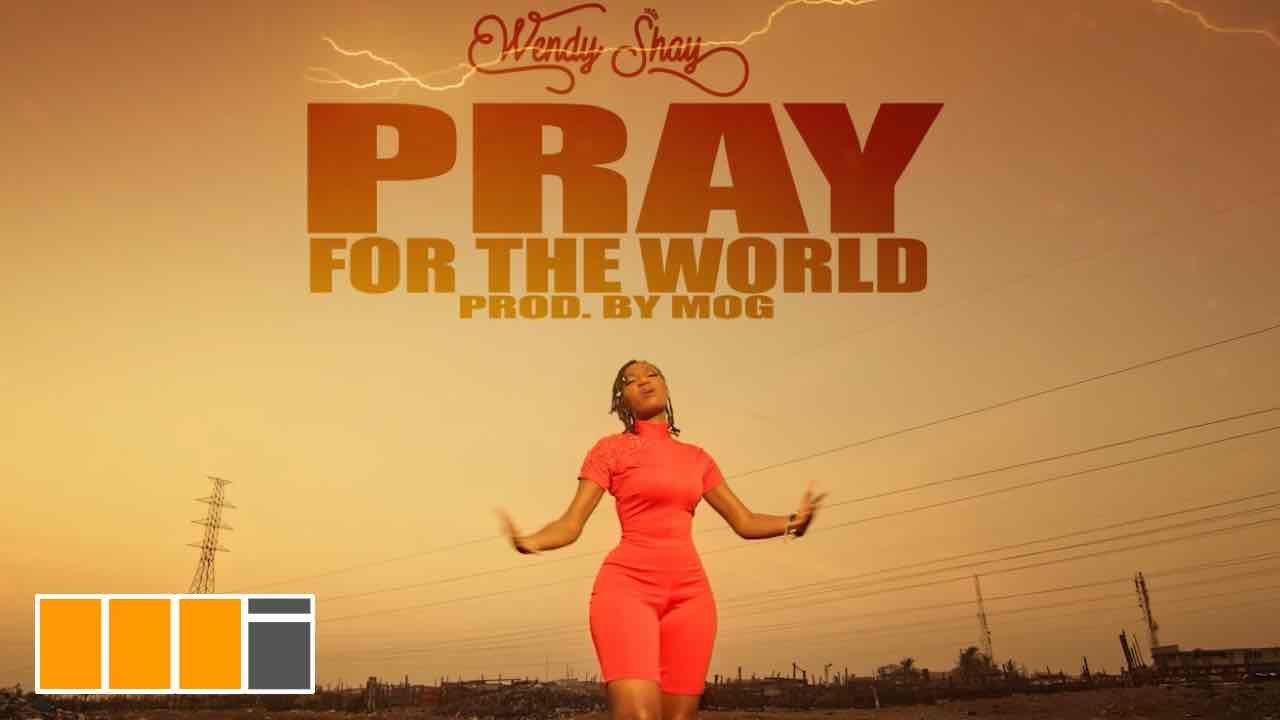 Wendy Shay - Pray For The World (Official Video) | Ndwompafie.net