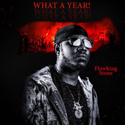 Flowking Stone – What A Year! (Prod. by IvanBeatz)