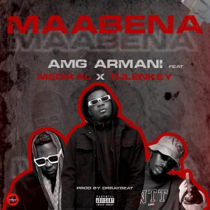 AMG Armani Ft Medikal x Tulenkey Maabena