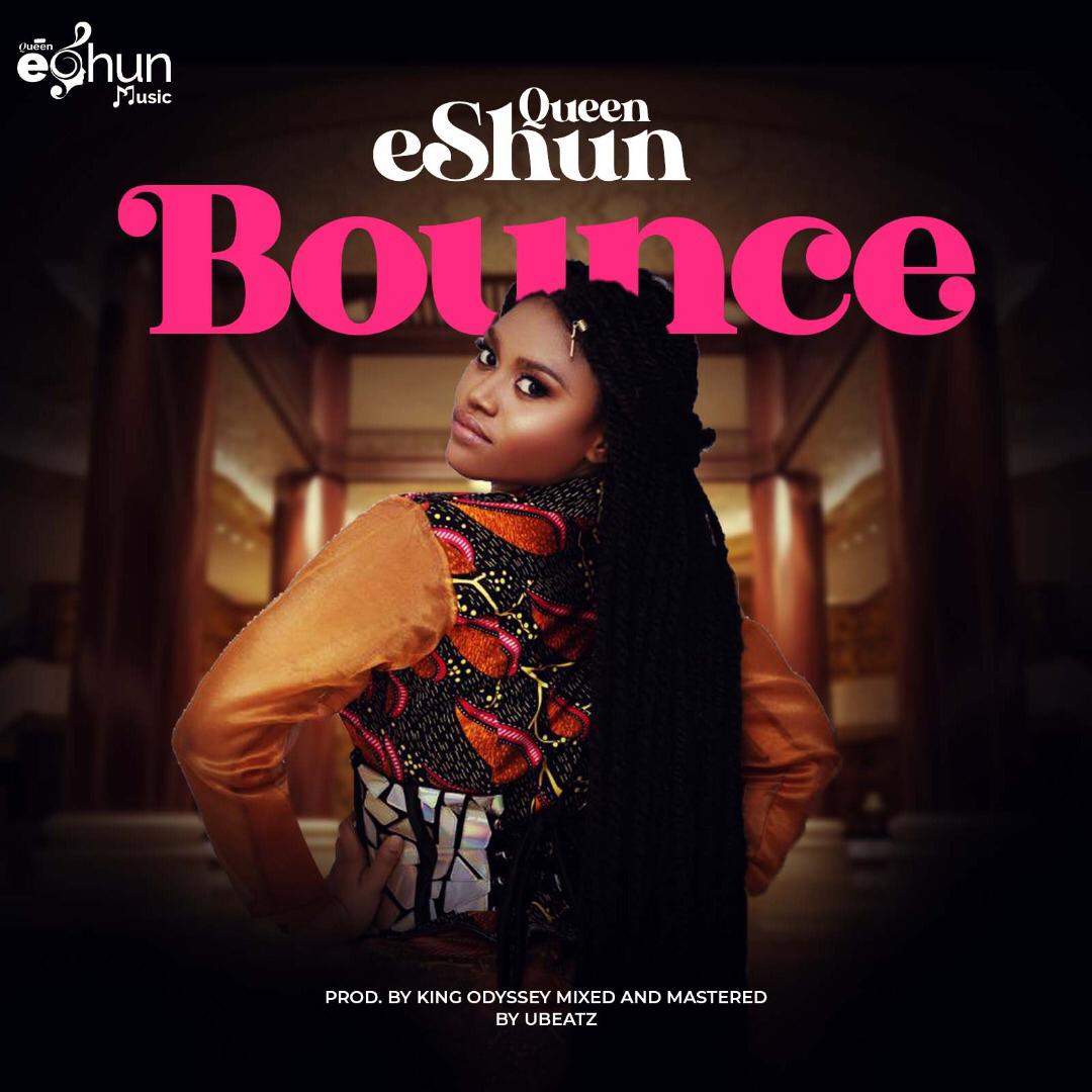 Queen eShun – Bounce (Prod. by King Odyssey)