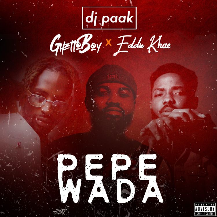 DJ Paak – Pepewada ft. Ghetto Boy x Eddie Khae