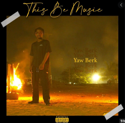Yaw Berk – This Be Music (Prod by Samsney)