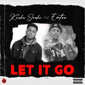 Kweku Smoke Let It Go Ft Emtee