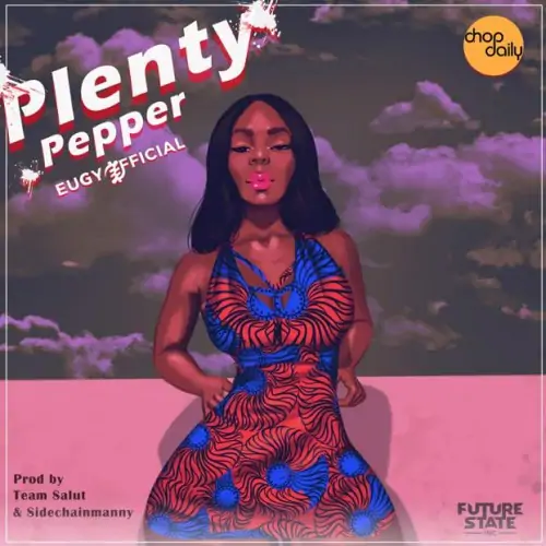 Eugy – Plenty Pepper (Prod By Team Salut)
