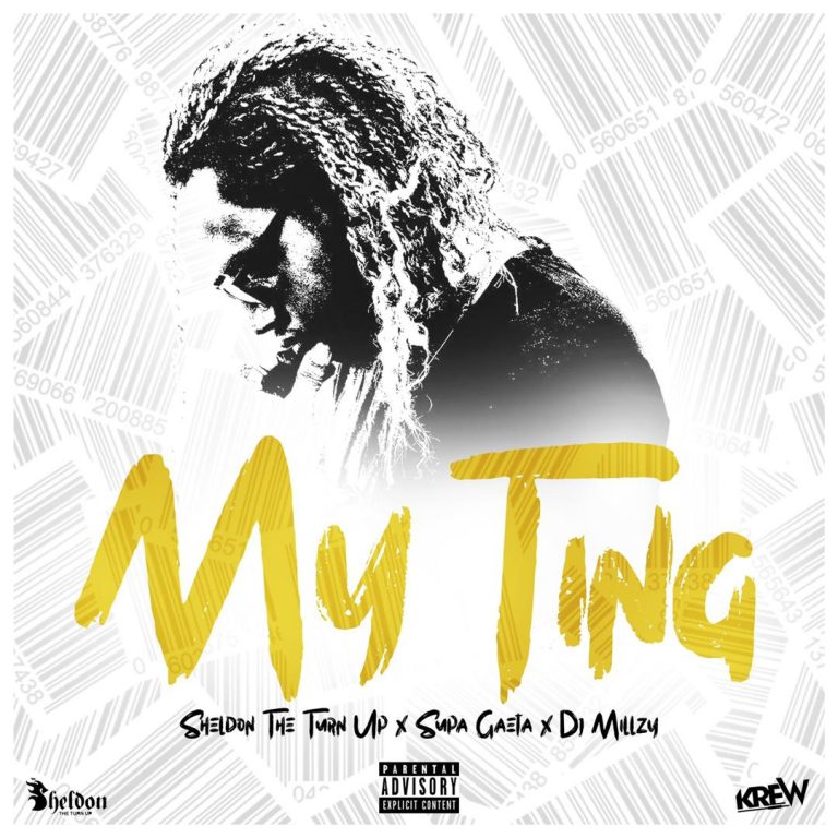 Sheldon The Turn Up – My Ting ft Supa Gaeta & Dj Millzy