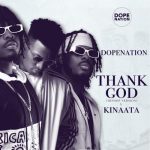 DopeNation – Thank God (Hip-Hop Version) ft. Kofi Kinaata