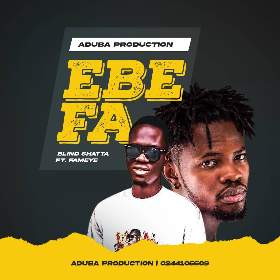 Blind Shatta – Ebe Fa Ft. Fameye