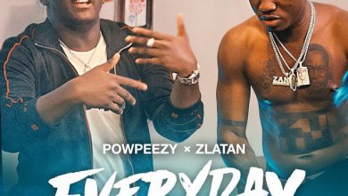 Powpeezy Everyday Lojojumo ft Zlatan