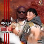 Bobby Gentle – Trouble ft. Ekow Kris