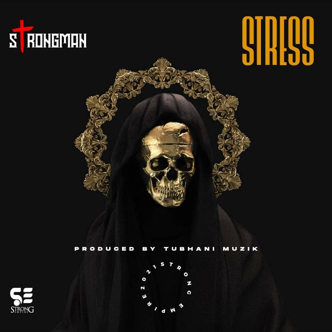 Strongman – Stress (Prod By Tubhani Muzik)