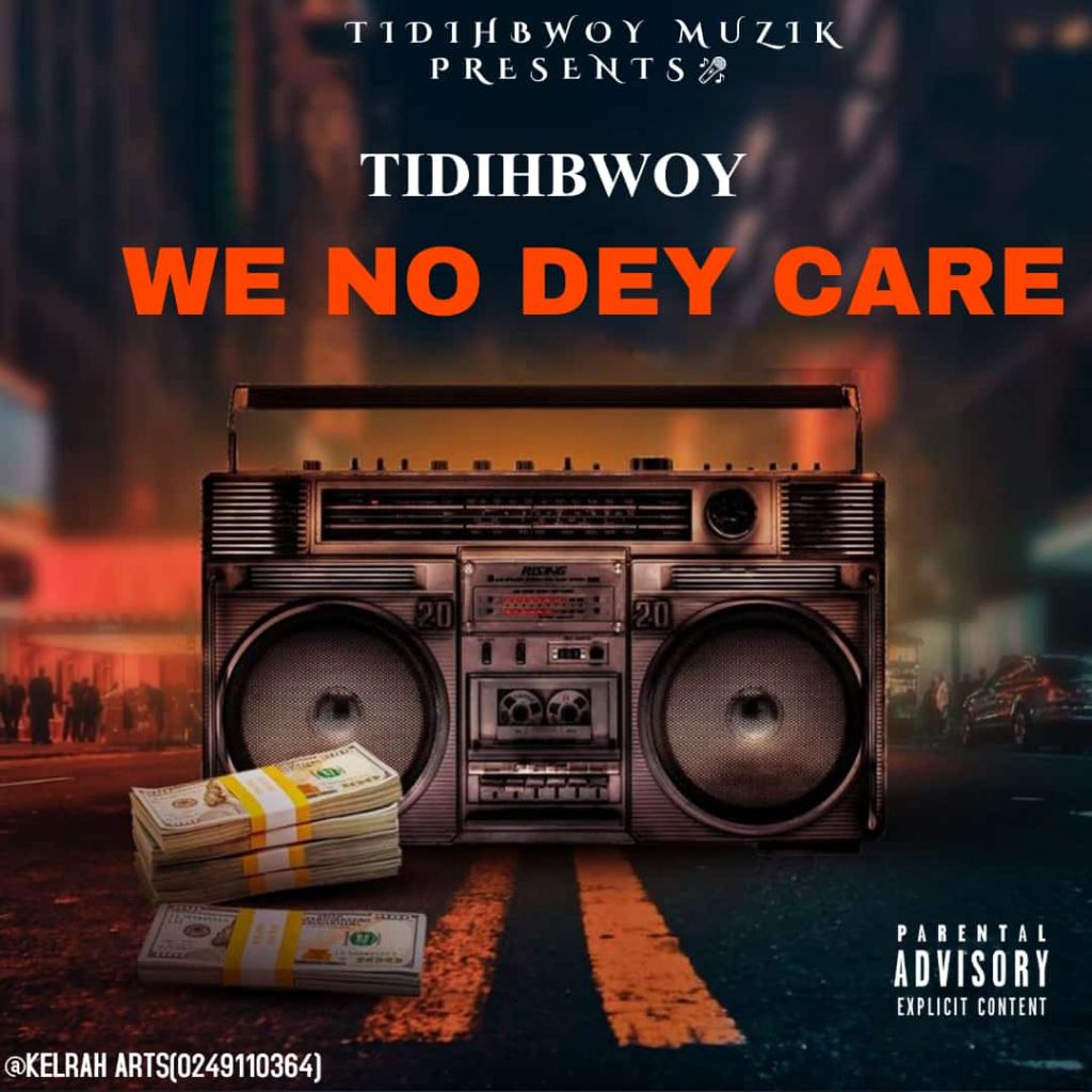 Tidihbwoy - We No Dey Care 