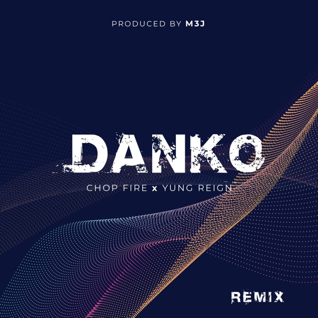 Chop Fire Danko Remix ft Yung Reign