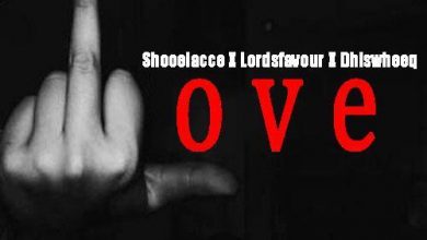 Shooelacce - Fake Love ft Kwesi Lordsfavor x Dhis Wheeq