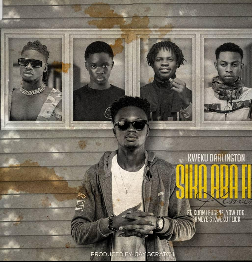 Kweku Darlington – Sika Aba Fie (Remix) ft Kuami Eugene, Fameye, Yaw Tog x Kweku Flick