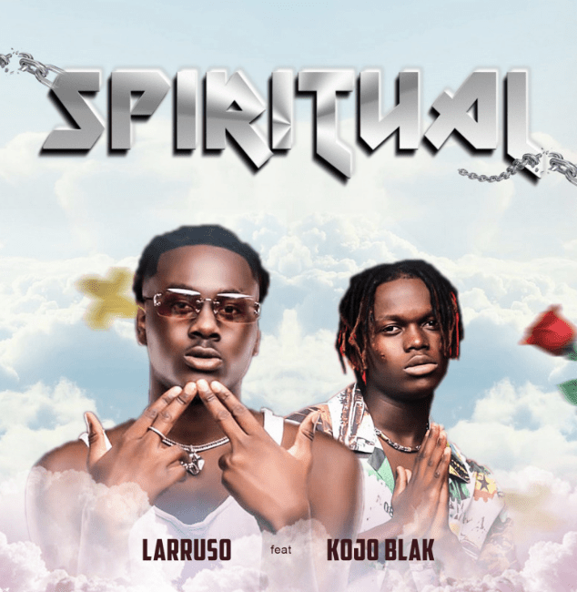 Larruso Spiritual ft Kojo Blak