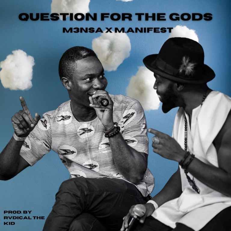 M3nsa Questions For The gods Ft M.anifest
