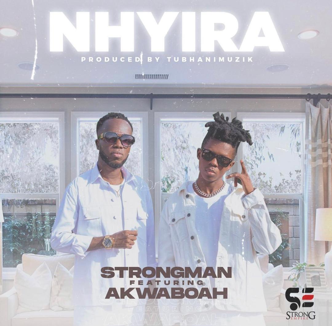 Strongman – Nyhira ft Akwaboah