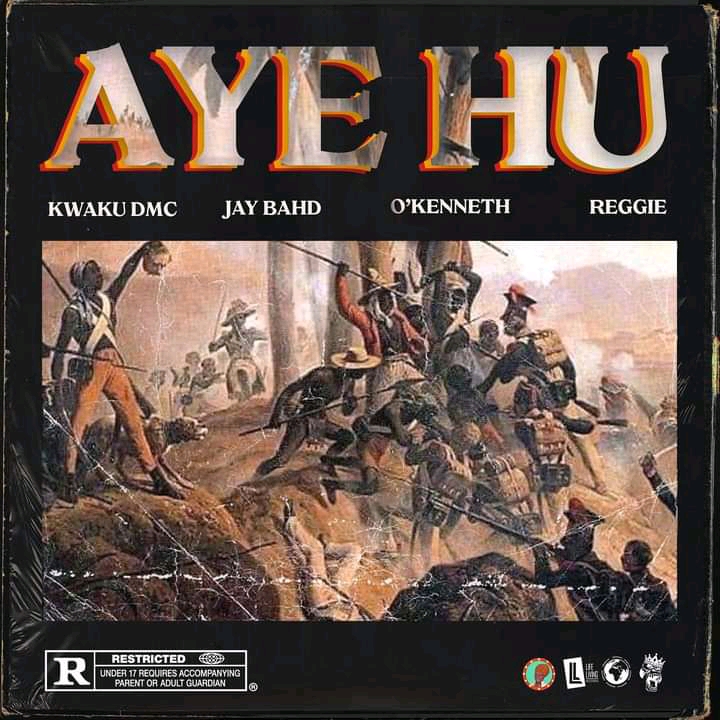 Kwaku DMC – Aye Hu ft. Jay Bahd x O’Kenneth & Reggie