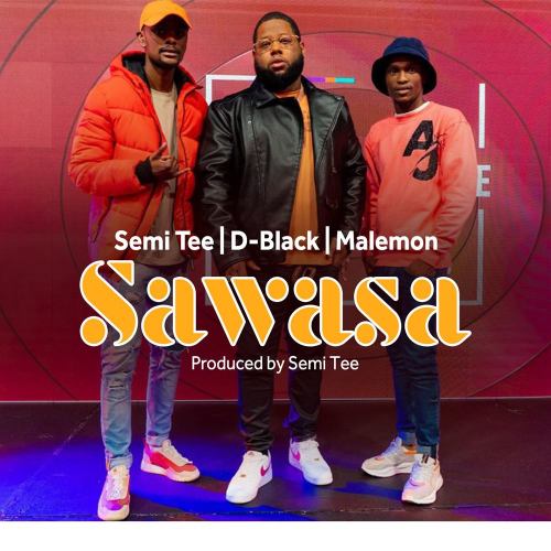 D-Black – Sawasa ft. Semi Tee & Malemon