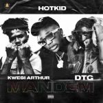 Hotkid – Mandem ft Kwesi Arthur x DTG mp3 download