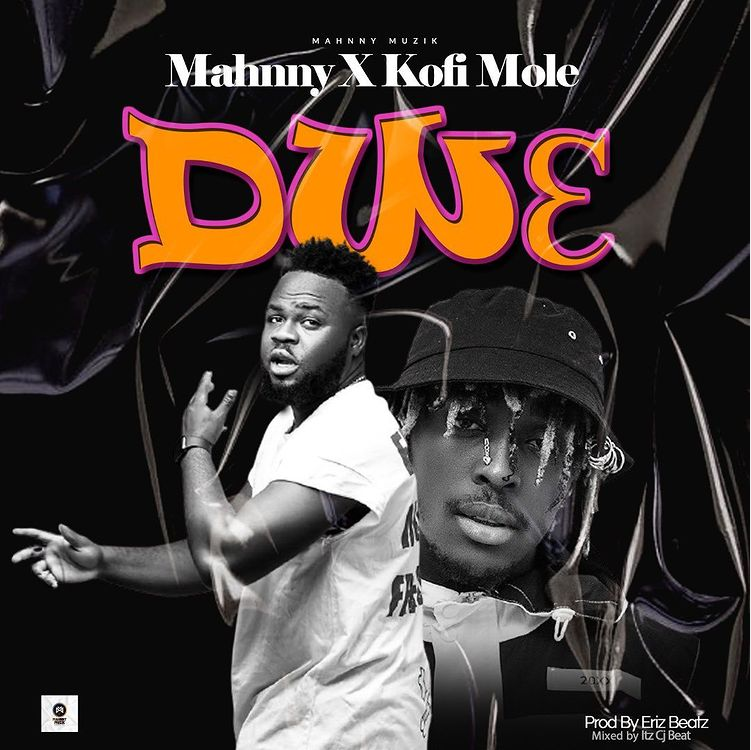 Mahnny – Dw3 ft Kofi Mole