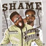 Nero X – Shame ft Kweku Darlington mp3 download