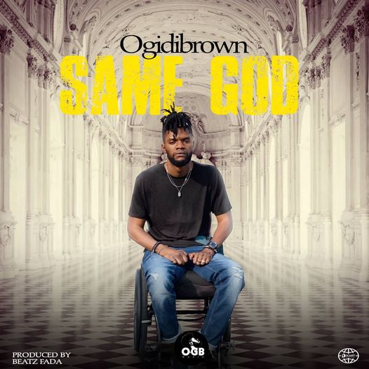 OgidiBrown – Same God (Prod By. Beatz Fada)