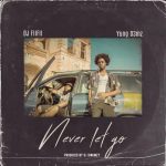 DJ Fiifii – Never Let Go ft Yung D3mz mp3 download