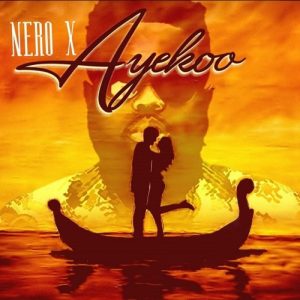 Nero X – Ayekoo mp3 download