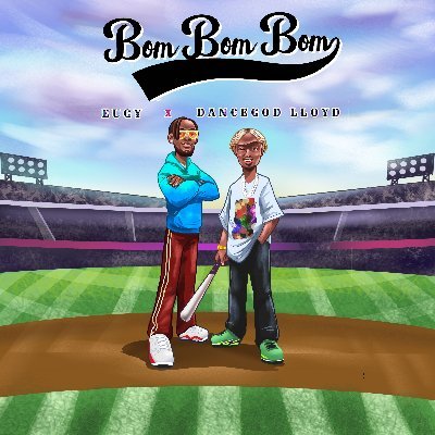 Eugy – Bom Bom Bom ft Dancegod Lloyd