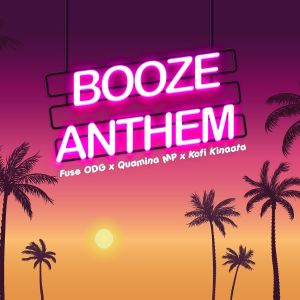 Fuse ODG – Booze Anthem ft Quamina MP & Kofi Kinaata mp3 download