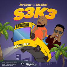 Mr Drew – S3k3 ft Medikal mp3 download