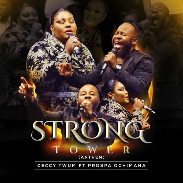 Ceccy Twum – Strong Tower (Anthem) ft Prospa Ochimana