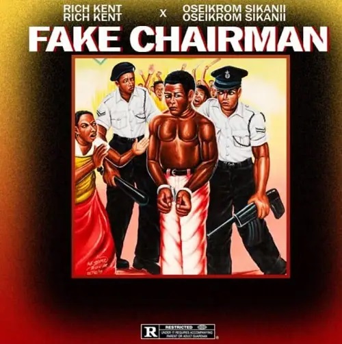 Rich Kent x Oseikrom Sikanii – Fake Chairman mp3 download
