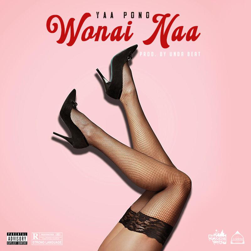 Yaa Pono – Wonai Naa (Prod. By Unda Beatz)